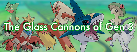 The Glass Cannons of Gen 3