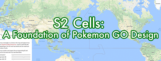S2 Cells: A Foundation of Pokemon GO Design