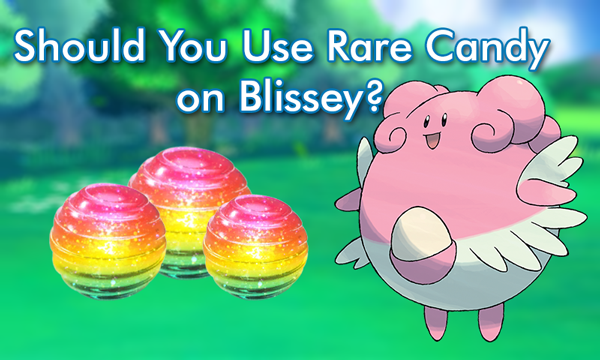A GamePress Debate: Should You Use Rare Candy on Blissey?