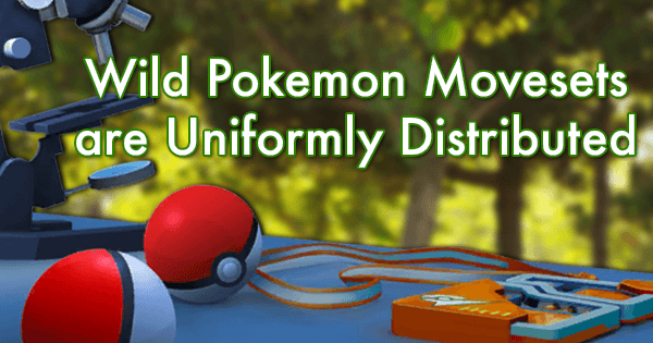 Wild Pokemon Movesets are Uniformly Distributed